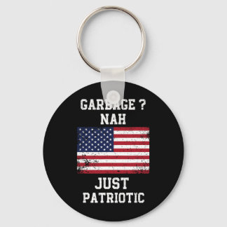 Garge Nah Just Patriotic Proud Garge Trump Voter G Key Ring