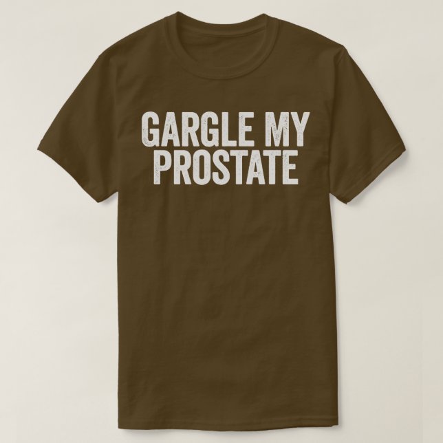 Gargle My Prostate White T-Shirt (Design Front)