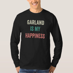 Garland Is My Happiness T-Shirt