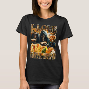 Garlic Bread Food Lover Funny Skeleton Meme Humor  T-Shirt