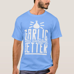 Garlic Garlic Cloves Cook Cooking T-Shirt