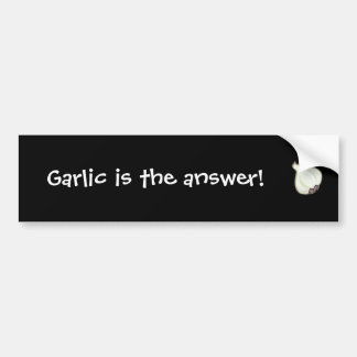Garlic is the answer bumper sticker