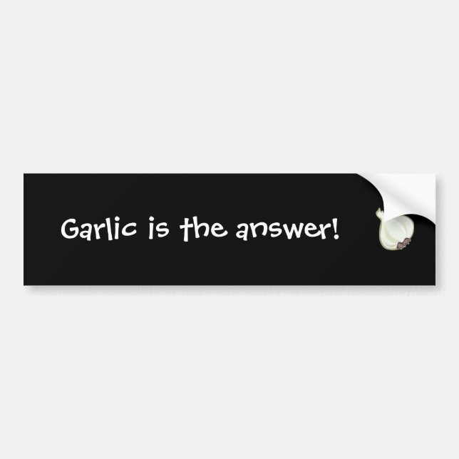 Garlic is the answer bumper sticker (Front)