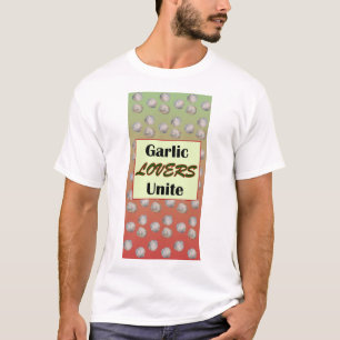 Garlic Lovers Unite T-Shirt