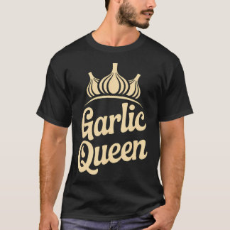 Garlic Queen Cooking Chefs Food Lovers Humor T-Shirt