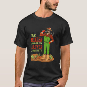 Gärtner   Saying Der Gärtner Ist Immer T-Shirt