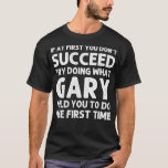 GARY Gift Name Personalised Birthday Funny Christm T-Shirt<br><div class="desc">GARY Gift Name Personalised Birthday Funny Christmas Joke .lol, cool, funny, lol surprise, retro, animal, animals, christmas, cute, doll, dolls, dolls lol, lol doll, lol doll characters, lol surprise birthday, lol surprise mum, lol surprise party, lollipop, movie, music, rainbow, vintage, adorable, agriculture, all of us, amazing, anime, apedead hoodie, apedead...</div>