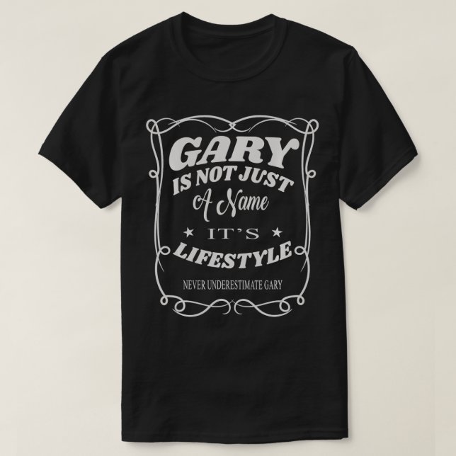Gary Is Not Just A Name It's Lifestyle Funny Gary T-Shirt (Design Front)