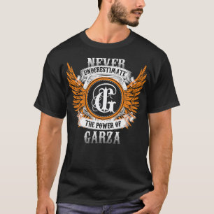 Garza Name Shirt Never Underestimate The Power Of