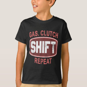 Gas Clutch Shift Repeat Funny Car Enthusiast Manua T-Shirt