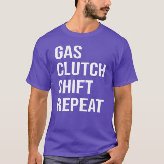 Gas Clutch Shift repeat Funny Stick Car Ma boy T-Shirt