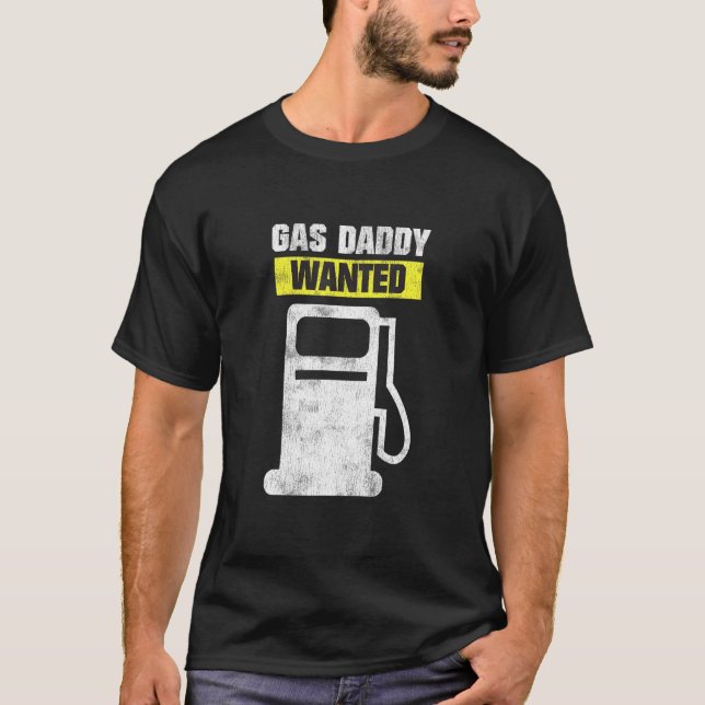 Gas Daddy Wanted  High Gas Prices Funny T-Shirt (Front)