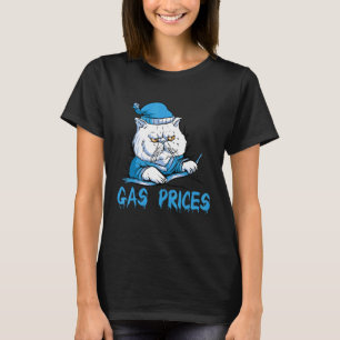 Gas Price Cat Gas Price Annoying Gas Price T-Shirt