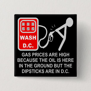 Gas Prices Are High Because The Dipsticks Are In D 15 Cm Square Badge