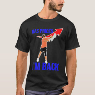 Gas Prices Memes Gas Pump I'm Back Funny Us Footba T-Shirt