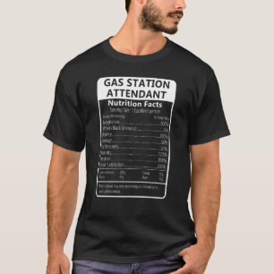 Gas Station Attendant Nutrition Facts Sarcastic T-Shirt