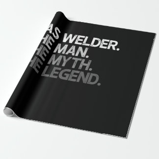 Gas Welder The Man The Myth The Legend Welding Wrapping Paper