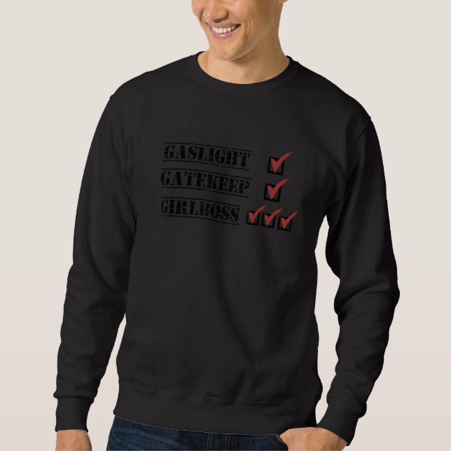Gaslight Gatekeep Girl Boss   Checkbox Design Sweatshirt (Front)