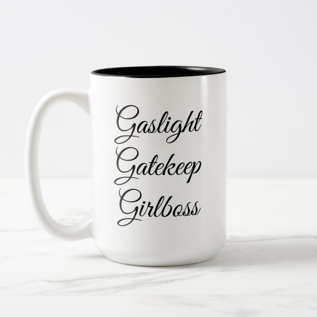 Gaslight, Gatekeep, Girlboss 15 Oz Mug  (Left)