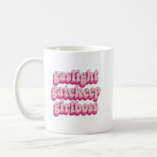 gaslight gatekeep girlboss coffee mug