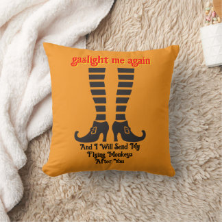 Gaslight Me Again I Will Send My Flying Monkeys Cushion