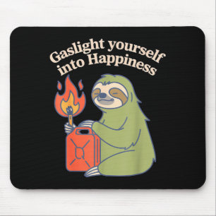 Gaslight yourself into happiness emotional surviva mouse mat