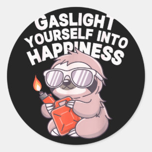 Gaslight yourself into happiness humour for Gaslig Classic Round Sticker