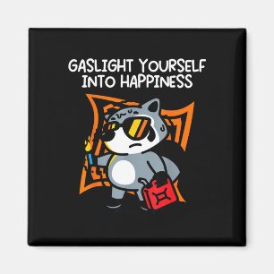 Gaslight yourself into happiness magnet