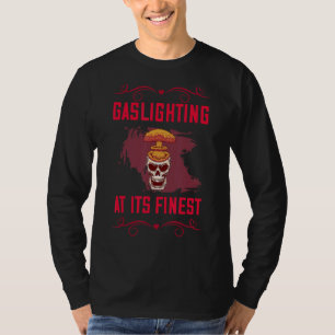 Gaslighting At Its Finest Sassy Sarcastic T-Shirt