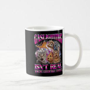 Gaslighting Isnt Real Funny Cat Meme Bootleg Graph Coffee Mug