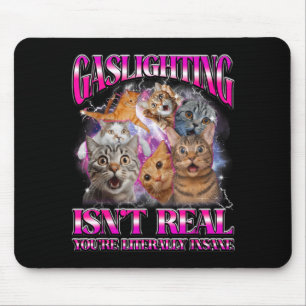 Gaslighting Isnt Real Funny Cat Meme Bootleg Graph Mouse Mat