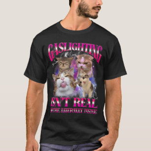 Gaslighting Isnt Real Funny Cat Meme Bootleg Graph T-Shirt
