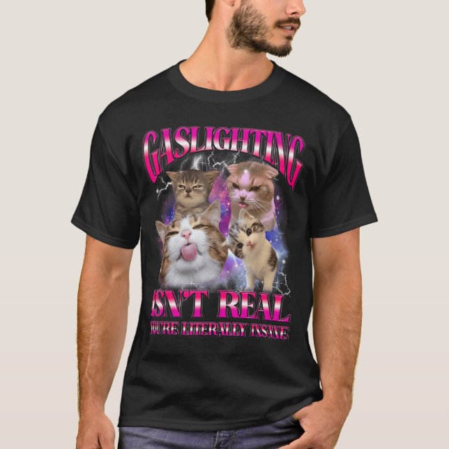 Gaslighting Isnt Real Funny Cat Meme Bootleg Graph T-Shirt (Front)