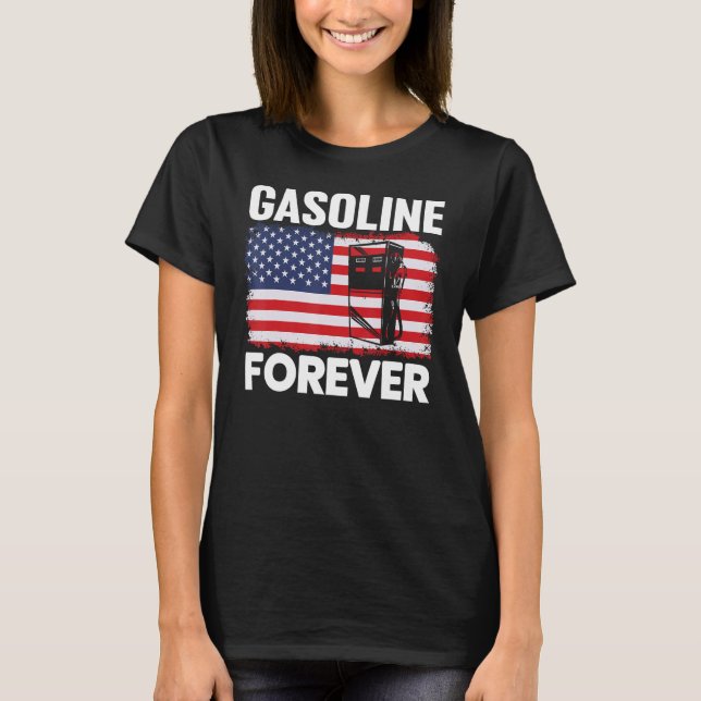 Gasoline Forever Funny gas cars lover patriotic US T-Shirt (Front)