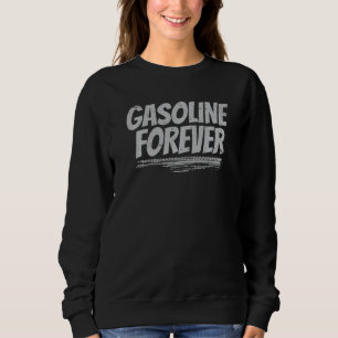 Gasoline Forever  Gas Cars Quote Drift Cars Sweatshirt