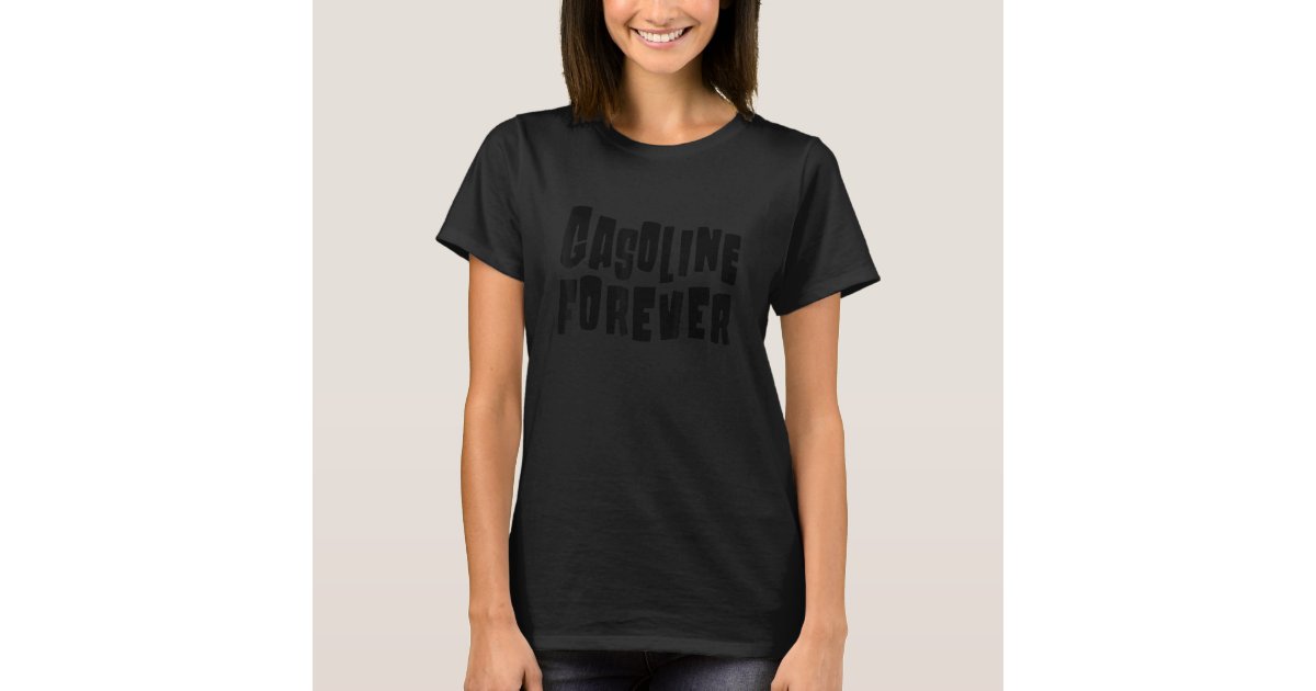 Gasoline Forever Gas Cars T-Shirt | Zazzle