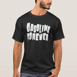 Gasoline Forever  Gas Cars T-Shirt