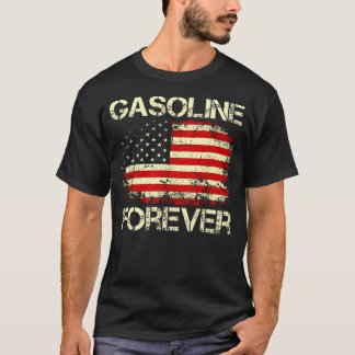  Gasoline Forever Usa Flag Funny Fuel Gas Cars Gar T-Shirt