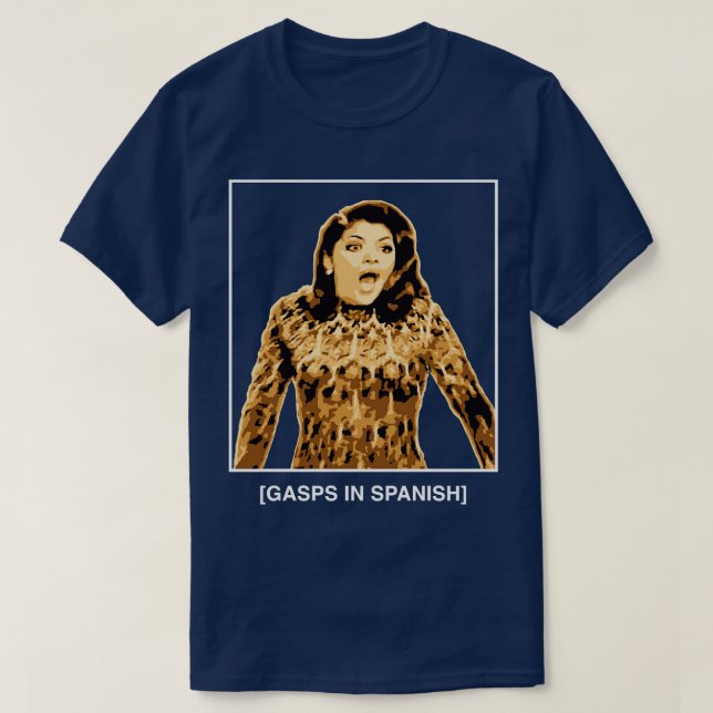 Gasps in Spanish Soraya Montenegro Maria la del Ba T-Shirt (Design Front)