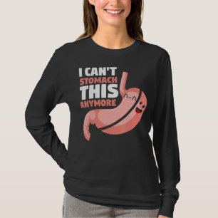 Gastric Bypass Surgery I Can't Stomach This Anymo T-Shirt