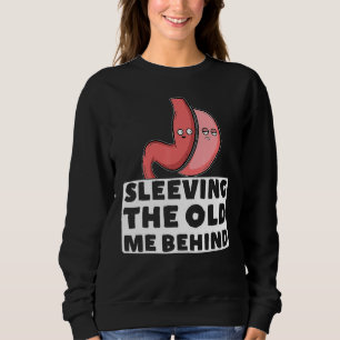 Gastric Sleeve Surgery Awareness Sleeving The Old Sweatshirt