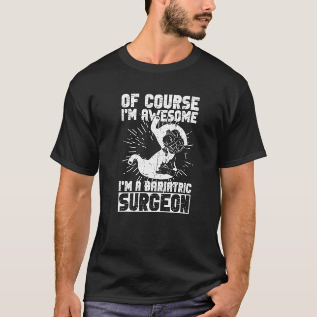 Gastric Surgeon And Bariatric Surgery  4 T-Shirt (Front)