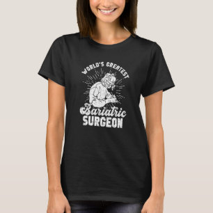 Gastric Surgeon And Bariatric Surgery T-Shirt
