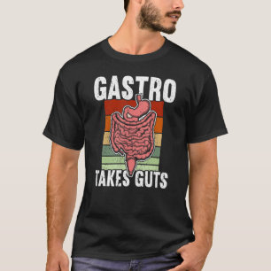 Gastro Takes Guts Gastroenterology T-Shirt
