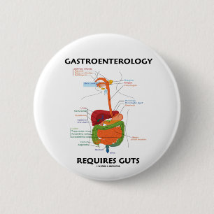 Gastroenterology Requires Guts (Digestive System) 6 Cm Round Badge