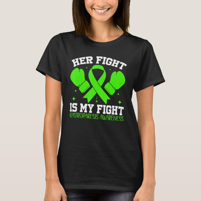 Gastroparesis Awareness Support Her Fight is My Fi T-Shirt (Front)