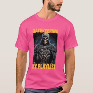 Gatekeeping My Playlist Cringe Skeleton T-Shirt