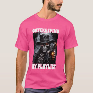 Gatekeeping My Playlist Cringe Skeleton T-Shirt