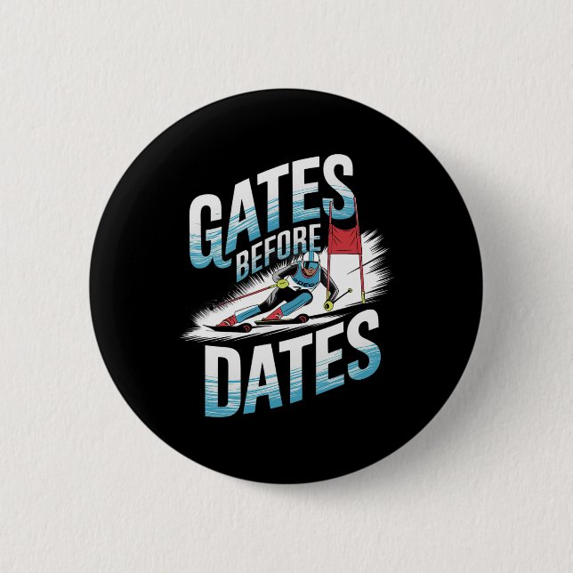 Gates Before Dates Alpine Skiing  6 Cm Round Badge (Front)