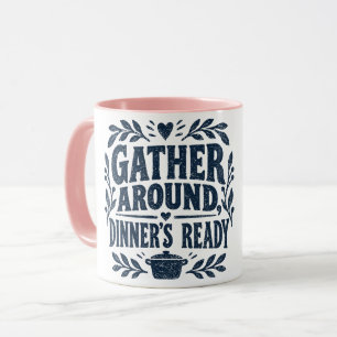 Gather Around, Dinner's Ready Mug